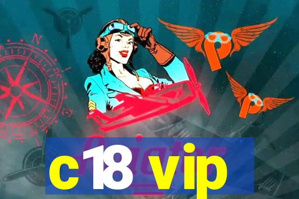 c18 vip